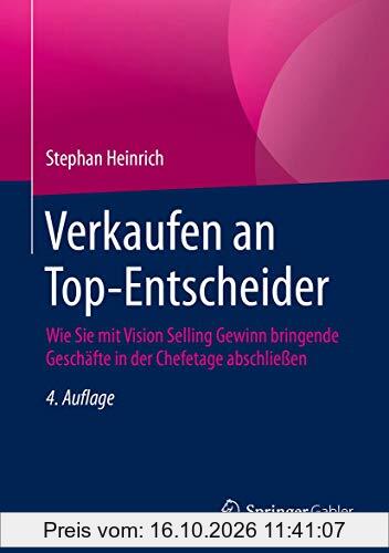 Verkaufen an Top-Entscheider: Wie Sie mit Vision Selling Gewinn bringende Geschäfte in der Chefetage abschließen