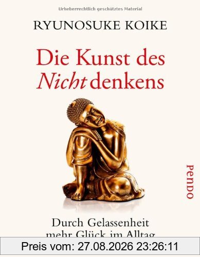 Die Kunst des Nichtdenkens: Durch Gelassenheit mehr Glück im Alltag
