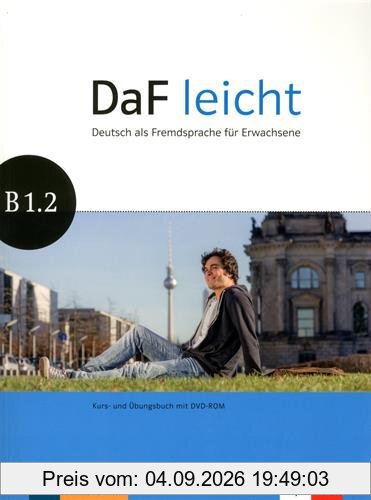 DaF leicht B1.2 : Deutsch als Fremdsprache für Erwachsene : Kurs- und Ubungsbuch mit DVD-ROM