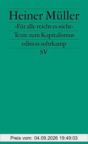 »Für alle reicht es nicht«: Texte zum Kapitalismus (edition suhrkamp)