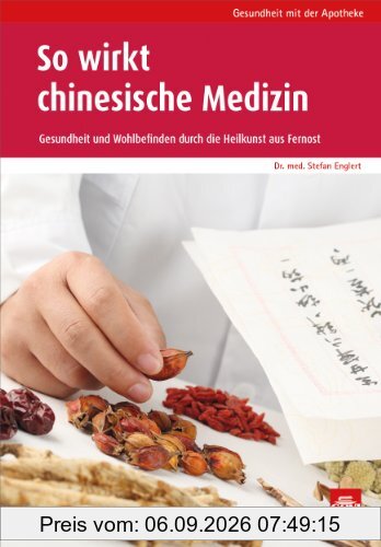 So wirkt chinesische Medizin: Gesundheit und Wohlbefinden durch die Heilkraft aus Fernost
