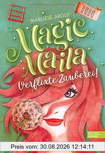 Magic Maila: Verflixte Zauberei!