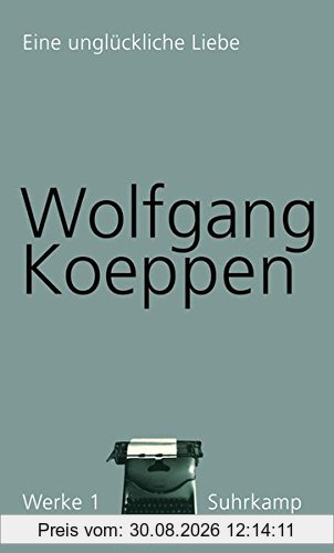 Werke in 16 Bänden: Band 1: Eine unglückliche Liebe