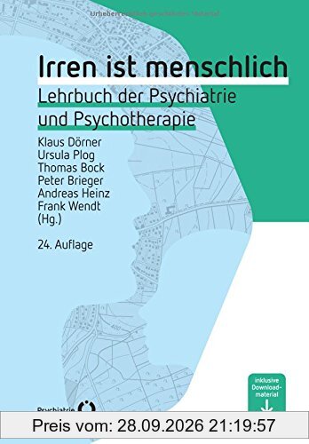 Irren ist menschlich: Lehrbuch der Psychiatrie und Psychotherapie (Fachwissen)