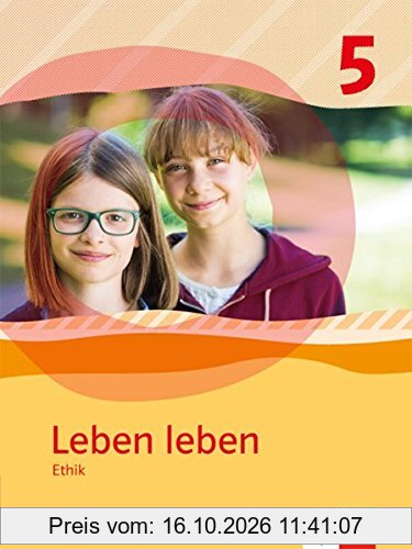 Leben leben / Ausgabe Realschule Bayern ab 2017: Leben leben / Schülerband Klasse 5: Ausgabe Realschule Bayern ab 2017 / Ausgabe Gymnasium …