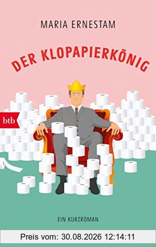 Der Klopapierkönig: Ein Kurzroman