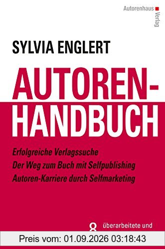 AUTOREN-HANDBUCH - Erfolgreiche Verlagssuche - Der Weg zum Buch mit Selfpublishing - Autoren-Karriere durch Selfmarketing