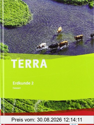 TERRA Erdkunde für Hessen - Ausgabe für Hauptschulen, Realschulen und differenzierende Schulformen: TERRA Erdkunde für Hessen. Schülerbuch Klasse 7-10. Ausgabe für Hauptschule und Realschule: 2