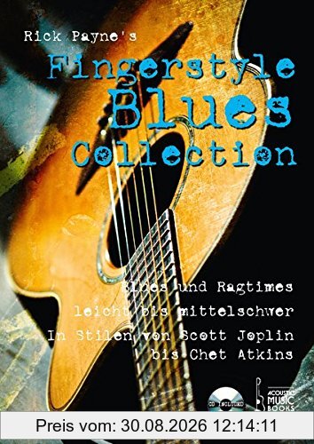 Rick Payne's Fingerstyle Blues Collection: Blues und Ragtimes, leicht bis mittelschwer. In Stilen von Scott Joplin bis Chet Atkins. CD included