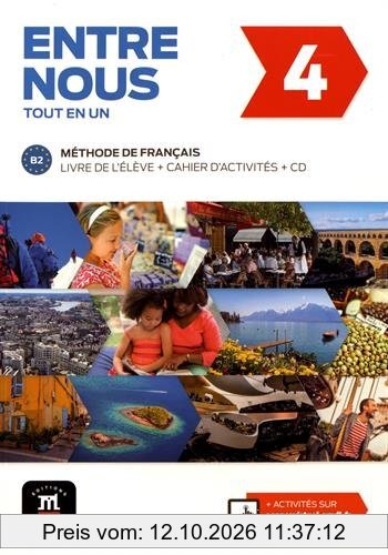 Entre nous tout en un 4 : méthode de français, B2 : livre de l'élève + cahier d'activités + CD