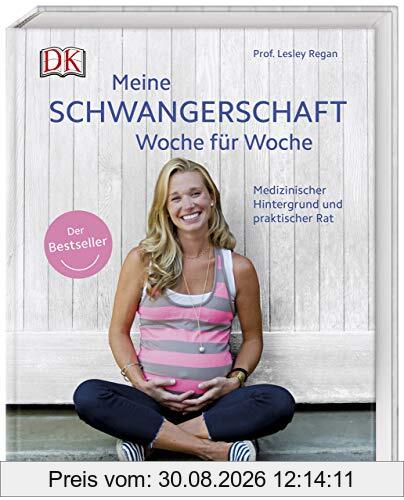 Meine Schwangerschaft Woche für Woche: Medizinischer Hintergrund und praktischer Rat. Der Bestseller