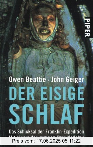 Binding : Taschenbuch, Edition : Neuausg., Label : Piper Taschenbuch, Publisher : Piper Taschenbuch, medium : Taschenbuch, numberOfPages : 180, publicationDate : 1994-11-01, authors : Owen Beattie, John Geiger, translators : Uta Haas, languages : german, ISBN : 3492221130