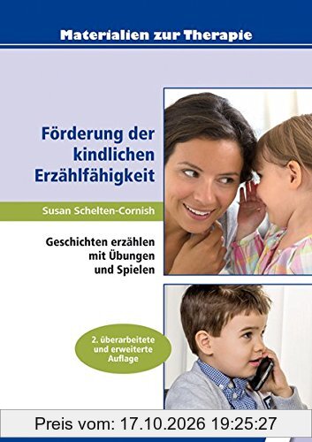Förderung der kindlichen Erzählfähigkeit: Geschichten erzählen mit Übungen und Spielen (Materialien zur Therapie)