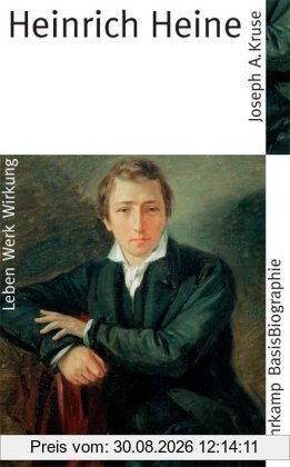 Heinrich Heine: Leben. Werk. Wirkung (Suhrkamp BasisBiographien)