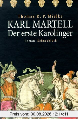 Karl Martell. Der erste Karolinger