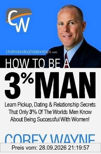 How to Be a 3% Man, Winning the Heart of the Woman of Your Dreams