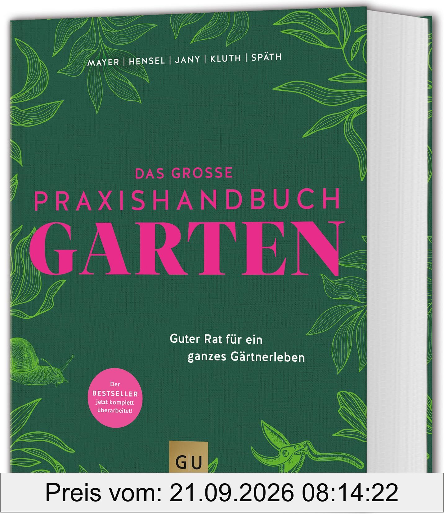 Das große Praxishandbuch Garten: Guter Rat für ein ganzes Gärtnerleben. Das meistverkaufte Standardwerk - jetzt komplett überarbeitet!