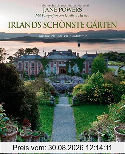 Irlands schönste Gärten: romantisch, magisch, windumtost