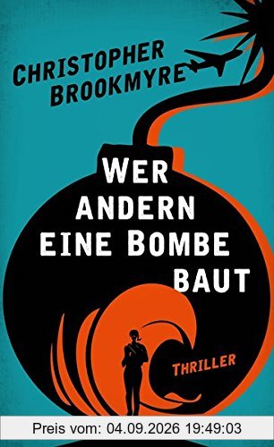Wer andern eine Bombe baut: Thriller