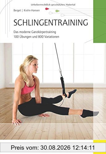 Schlingentraining: Das moderne Ganzkörpertraining 100 Übungen und 800 Variationen