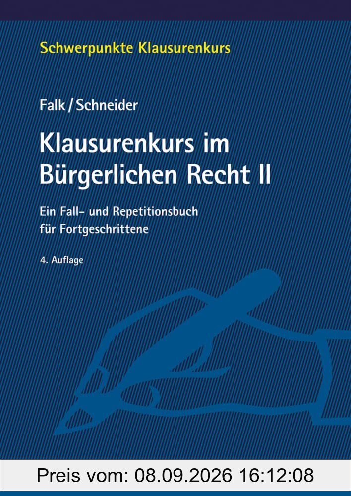 Klausurenkurs im Bürgerlichen Recht II: Ein Fall- und Repetitionsbuch für Fortgeschrittene (Schwerpunkte Klausurenkurs)