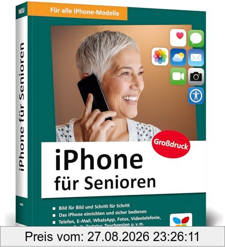 iPhone für Senioren: Die neue iPhone-Anleitung für Späteinsteiger. Großdruck, in Farbe, inkl. zahlreicher Abbildungen