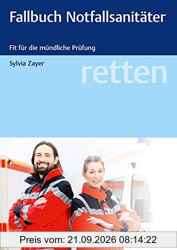 retten - Fallbuch Notfallsanitäter: Fit für die Prüfung
