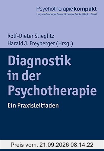 Diagnostik in der Psychotherapie: Ein Praxisleitfaden (Psychotherapie kompakt)