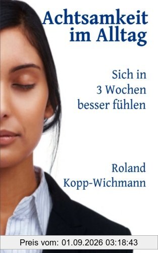 Achtsamkeit im Alltag: Sich in drei Wochen besser fühlen
