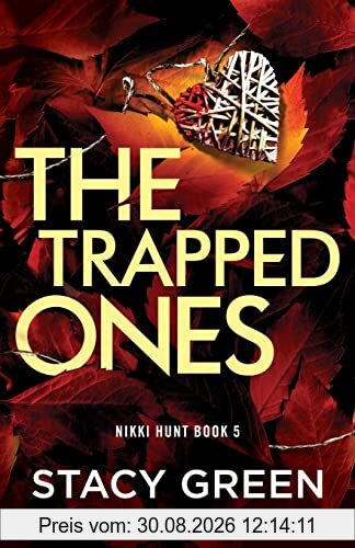 The Trapped Ones: An absolutely gripping and heart-racing crime thriller (Nikki Hunt, Band 5)