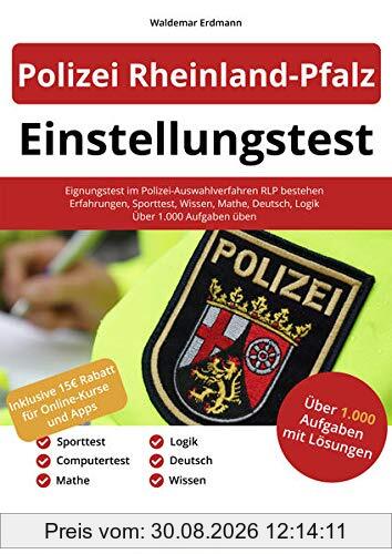 Einstellungstest Polizei Rheinland-Pfalz: Eignungstest im Polizei-Auswahlverfahren RLP bestehen | Erfahrungsbericht, Sporttest, Fachwissen, Mathe, Deutsch, Logik | Über 1.000 Aufgaben üben