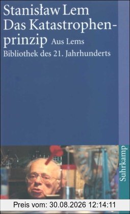 Das Katastrophenprinzip: Die kreative Zerstörung im Weltall. Aus Lems Bibliothek des 21. Jahrhunderts (suhrkamp taschenbuch)