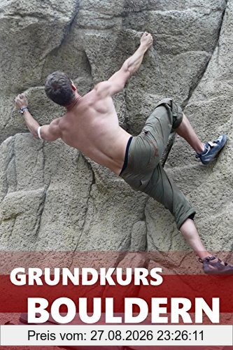 Grundkurs Bouldern: erweiterte Ausgabe