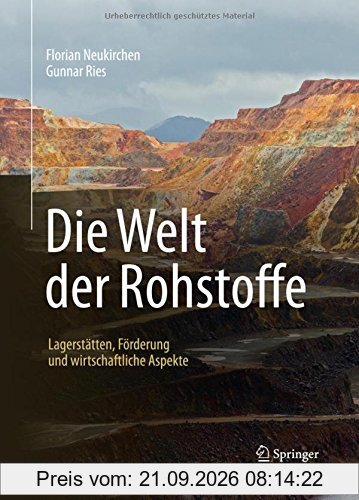 Die Welt der Rohstoffe: Lagerstätten, Förderung und wirtschaftliche Aspekte