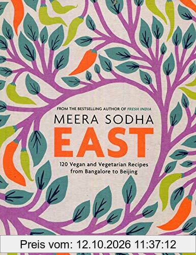 East: 120 Vegetarian and Vegan recipes from Bangalore to Beijing