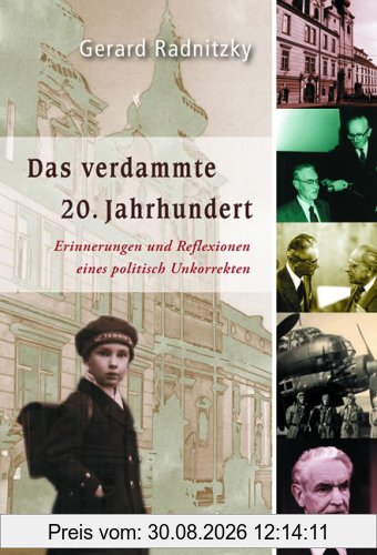 Das verdammte 20. Jahrhundert: Erinnerungen und Reflexionen eines politisch Unkorrekten