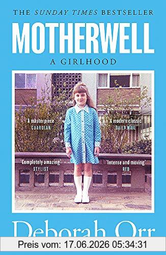 Deborah Orr Motherwell, A Girlhood, The Moving Memoir Of Growing Up In 60s And 70s Working Class Scotland