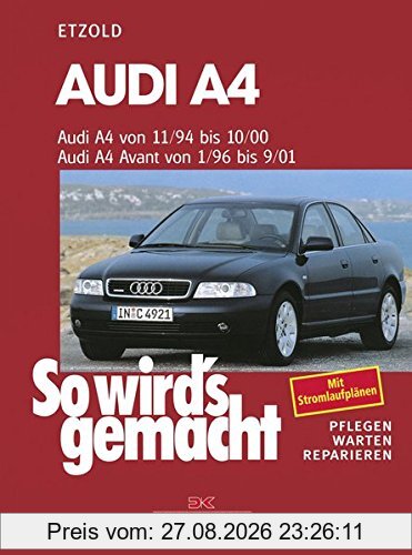 Audi A4 von 11/94-10/00: Avant von 1/96-9/01, So wird's gemacht - Band 98