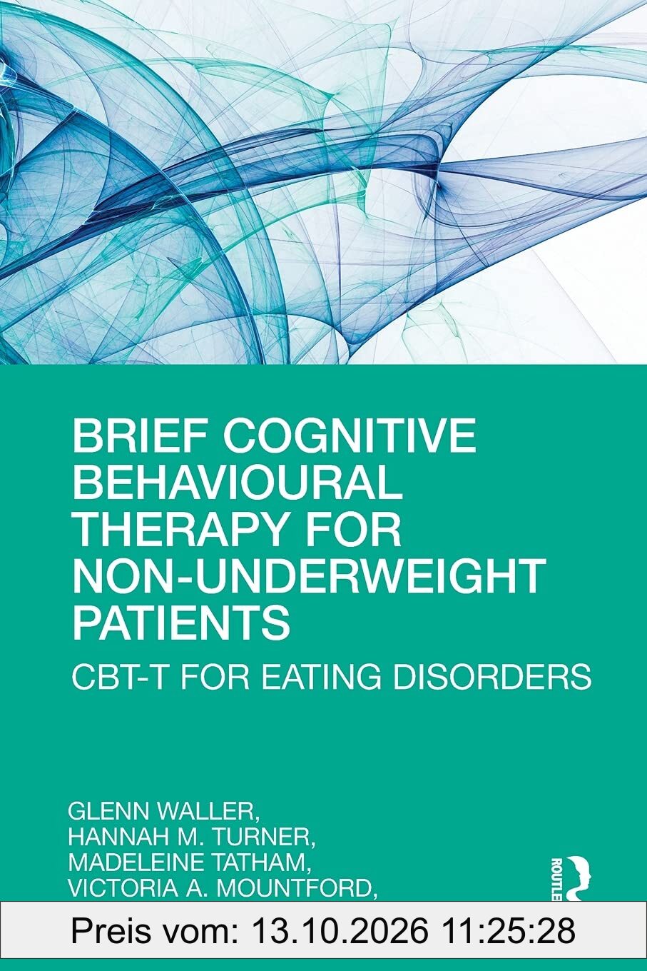Brief Cognitive Behavioural Therapy for Non-Underweight Patients: CBT-T for Eating Disorders