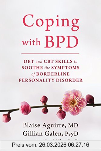 Blaise Aguirre Coping With Bpd, Dbt And Cbt Skills To Soothe The Symptoms Of Borderline Personality Disorder