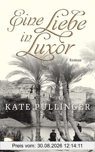 Eine Liebe in Luxor: Roman