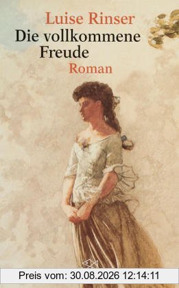 Die vollkommene Freude: Roman