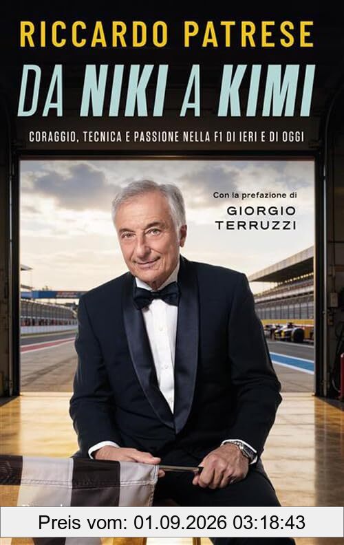 Da Niki a Kimi. Coraggio tecnica e passione nella F1 di ieri e di oggi (Varia)