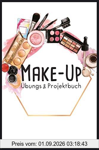 Make-Up Übungs- & Projektbuch: 100 Seiten | A5 | Strukturierte Seiten für deine Looks | Bemalbares Gesicht | Make-Up Artist & Stylist | Schminken lernen | Schmink-Übungsheft