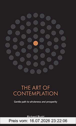 Richard Rudd The Art Of Contemplation, Gentle Path To Wholeness And Prosperity