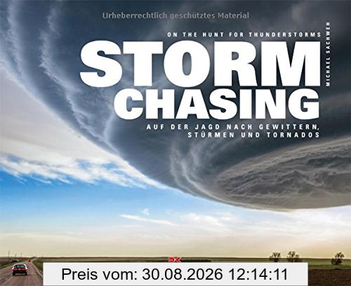 Stormchasing: Auf der Jagd nach Gewittern, Stürmen und Tornados. On The Hunt For Thunderstorms