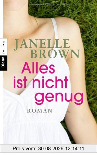 Alles ist nicht genug: Roman