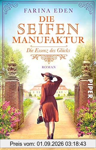 Die Seifenmanufaktur – Die Essenz des Glücks (Die Seifenfabrikantin 3): Roman | Eine mitreißende Familiensaga-Trilogie aus Deutschland um 1900