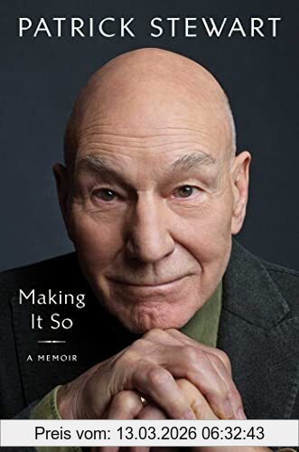 Patrick Stewart Making It So, A Memoir