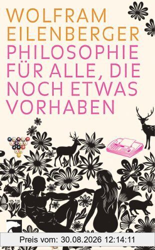 Philosophie für alle, die noch etwas vorhaben